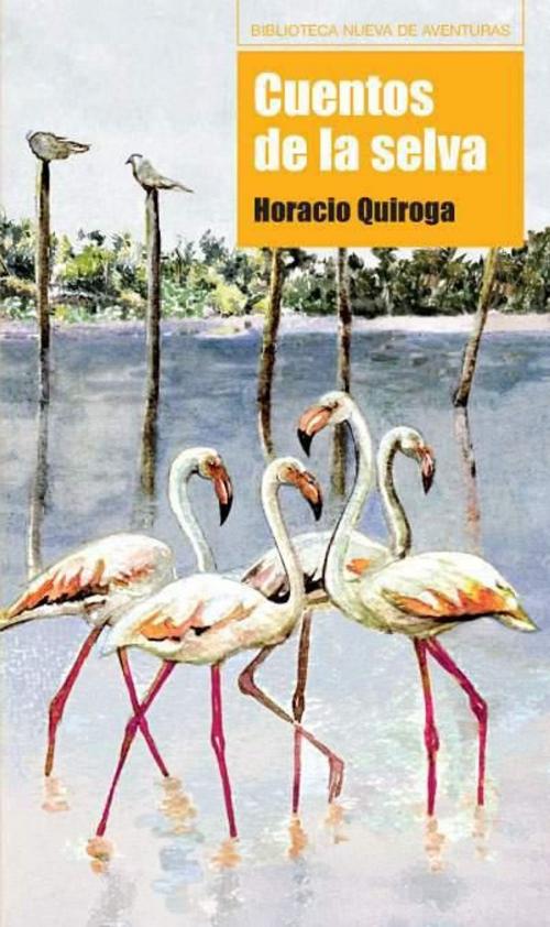 Cover of the book Cuentos de la selva by Horacio Quiroga, Biblioteca Nueva- Digitalia