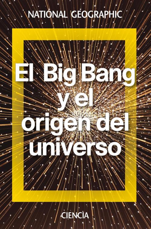 Cover of the book El Big Bang y el origen del universo by Antonio Lallena, National Geographic
