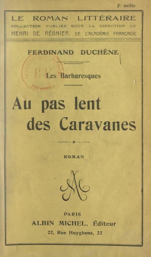 Cover of the book Au pas lent des caravanes by Ferdinand Duchêne, Henri de Régnier, (Albin Michel) réédition numérique FeniXX