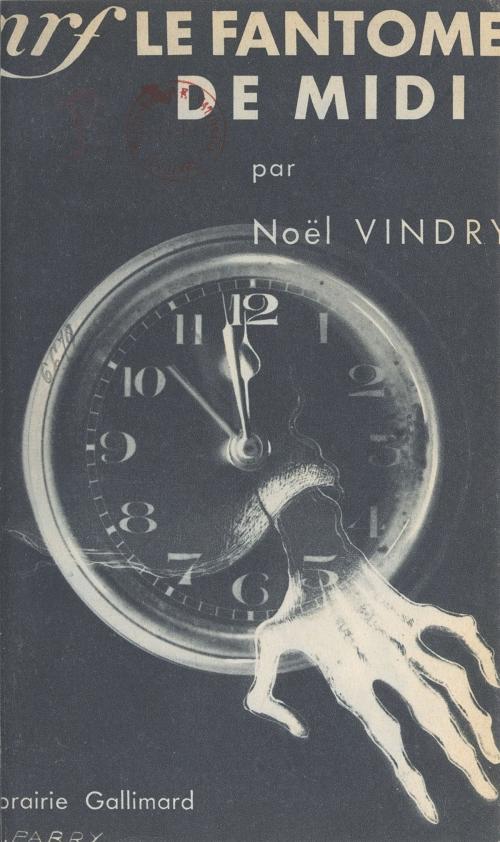 Cover of the book Le fantôme de midi by Noël Vindry, Gallimard (réédition numérique FeniXX)