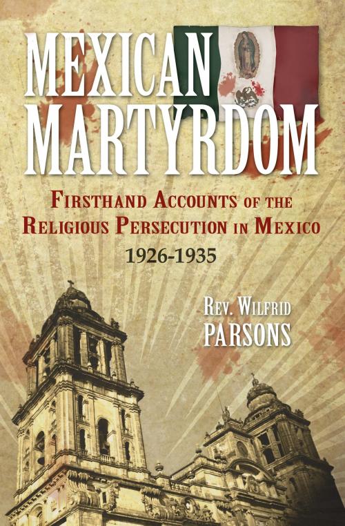 Cover of the book Mexican Martyrdom by Rev. Fr. Wilfrid Parsons, TAN Books