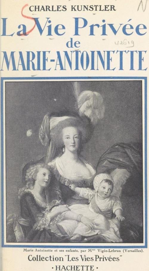 Cover of the book La vie privée de Marie-Antoinette by Charles Kunstler, Francis Ambrière, (Hachette) réédition numérique FeniXX