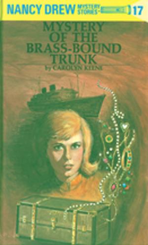 Cover of the book Nancy Drew 17: Mystery of the Brass-Bound Trunk by Dan Greenburg
