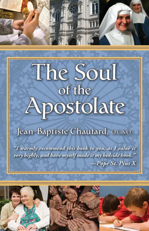 Cover of the book The Soul of the Apostolate by Jean-Baptiste Chautard, TAN Books