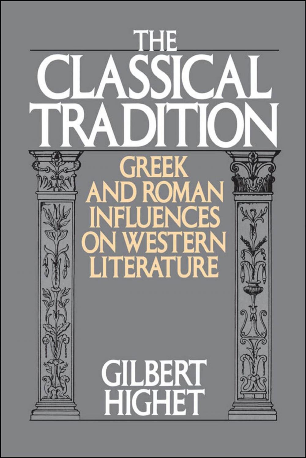 Big bigCover of The Classical Tradition : Greek and Roman Influences on Western Literature