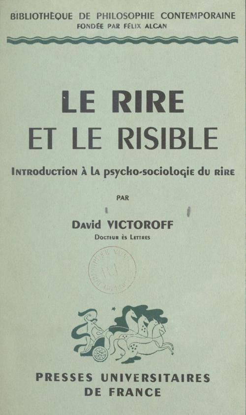 Cover of the book Le rire et le risible by David Victoroff, Félix Alcan, Maurice Pradines, Presses universitaires de France (réédition numérique FeniXX)