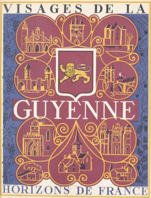 Cover of the book Visages de la Guyenne by Anne-Marie Gaillard