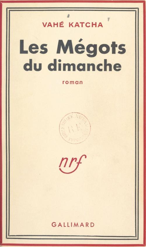 Cover of the book Les mégots du dimanche by Vahé Katcha, (Gallimard) réédition numérique FeniXX