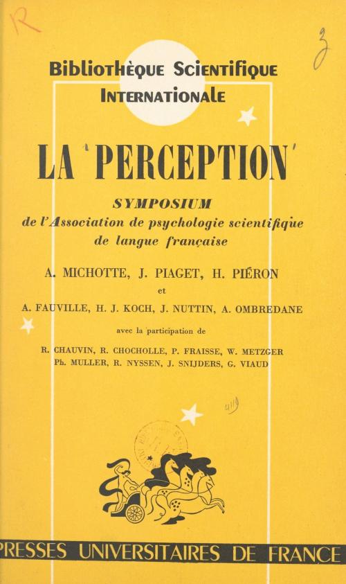Cover of the book La perception by Association de psychologie scientifique de langue française, Collectif, Paul Fraisse, Henri Piéron, (Presses universitaires de France) réédition numérique FeniXX