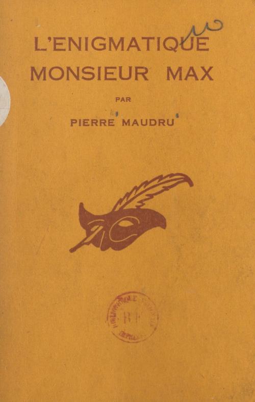 Cover of the book L'énigmatique Monsieur Max by Pierre Maudru, Albert Pigasse, (Éditions Du Masque) réédition numérique FeniXX