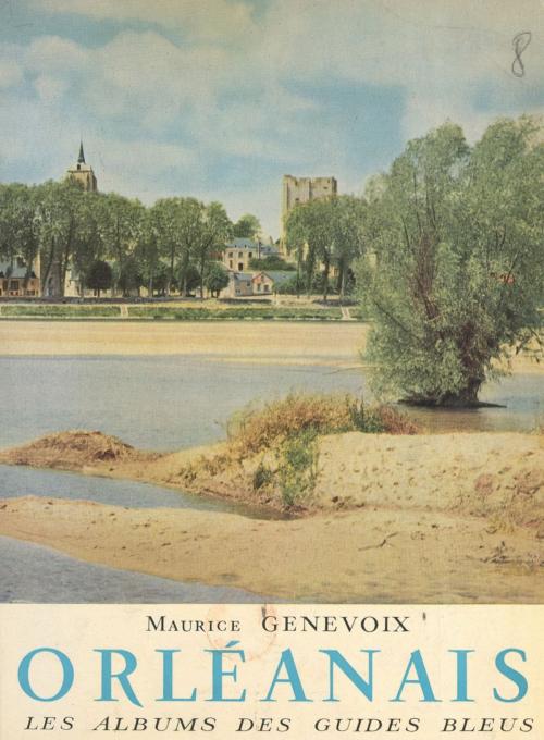 Cover of the book Orléanais by Maurice Genevoix, Francis Ambrière, Georges Monmarché, (Hachette) réédition numérique FeniXX