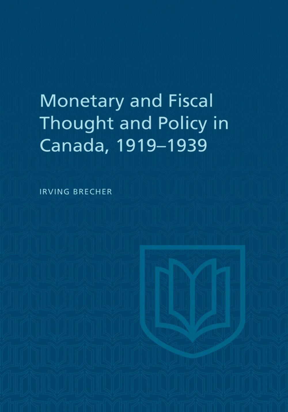 Big bigCover of Monetary and Fiscal Thought and Policy in Canada, 1919-1939