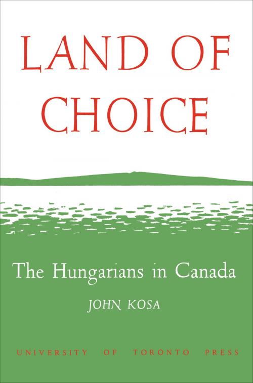 Cover of the book Land of Choice by John Kosa, University of Toronto Press, Scholarly Publishing Division