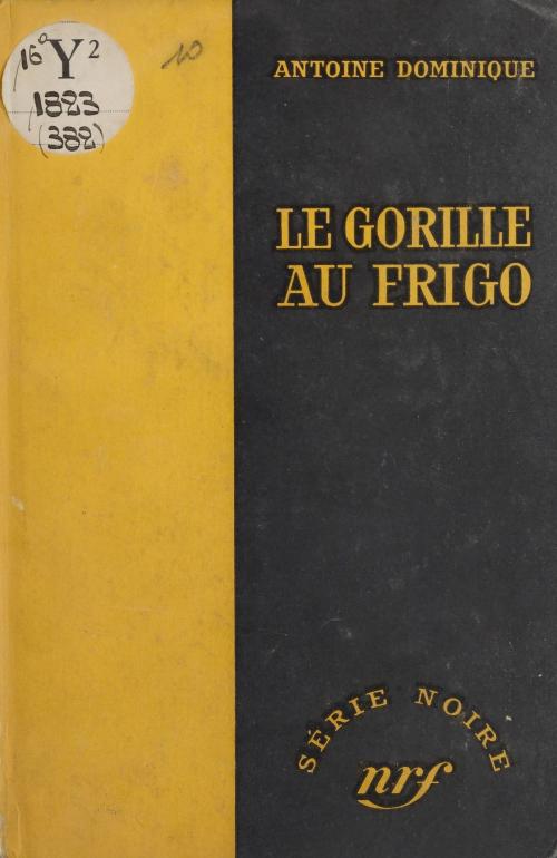 Cover of the book Le gorille au frigo by Marcel Duhamel, Antoine Dominique, Gallimard (réédition numérique FeniXX)