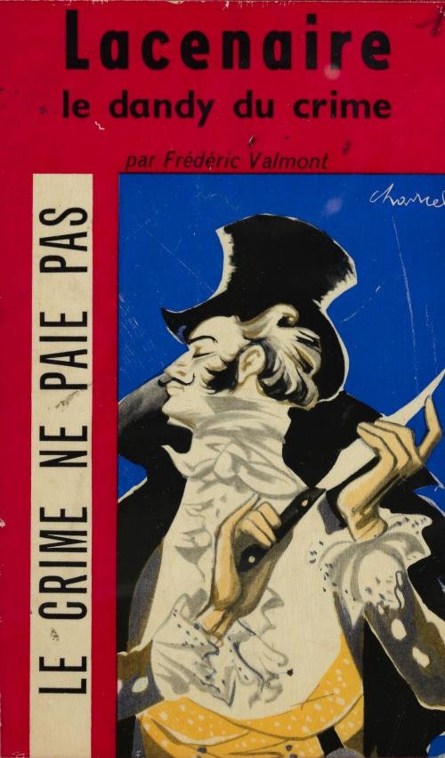 Cover of the book Lacenaire by Frédéric Valmont, Paul Gordeaux, Gallimard (réédition numérique FeniXX)