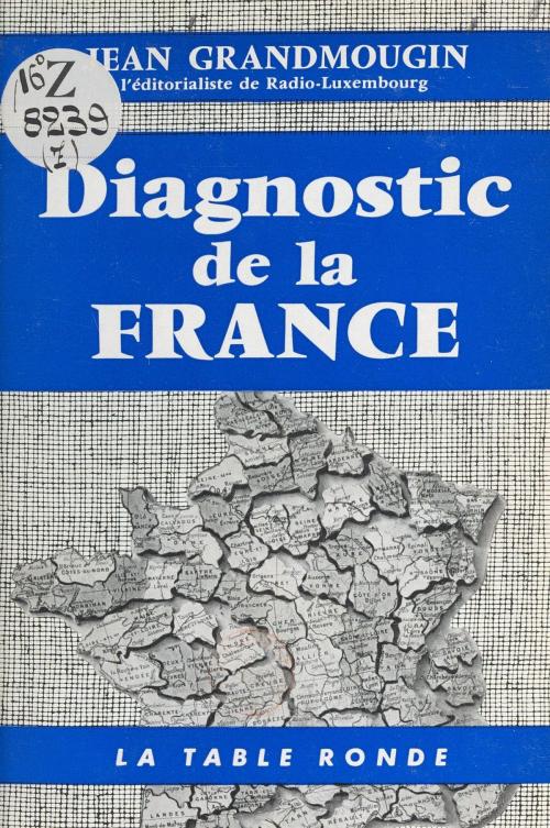 Cover of the book Diagnostic de la France by Jean Grandmougin, (La Table Ronde) réédition numérique FeniXX