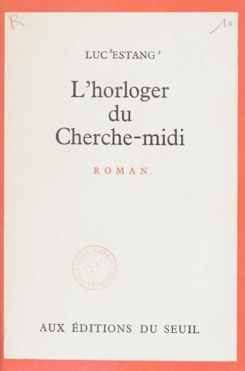 Cover of the book L'horloger du Cherche-midi by Luc Estang, Seuil (réédition numérique FeniXX)