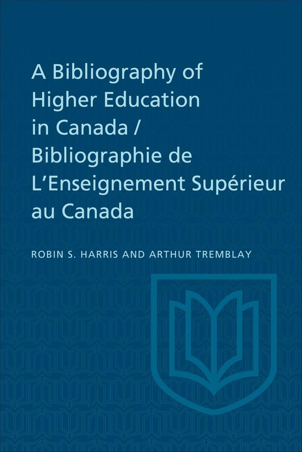 Big bigCover of A Bibliography of Higher Education in Canada / Bibliographie de L'Enseignement Supérieur au Canada