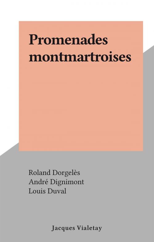 Cover of the book Promenades montmartroises by Roland Dorgelès, FeniXX réédition numérique