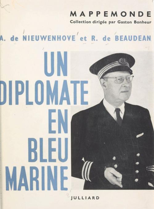 Cover of the book Un diplomate en bleu marine by Raoul de Beaudéan, Armand de Nieuwenhove, Gaston Bonheur, (Julliard) réédition numérique FeniXX