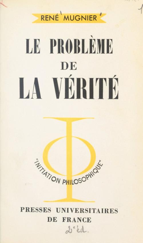 Cover of the book Le problème de la vérité by René Mugnier, Jean Lacroix, (Presses universitaires de France) réédition numérique FeniXX