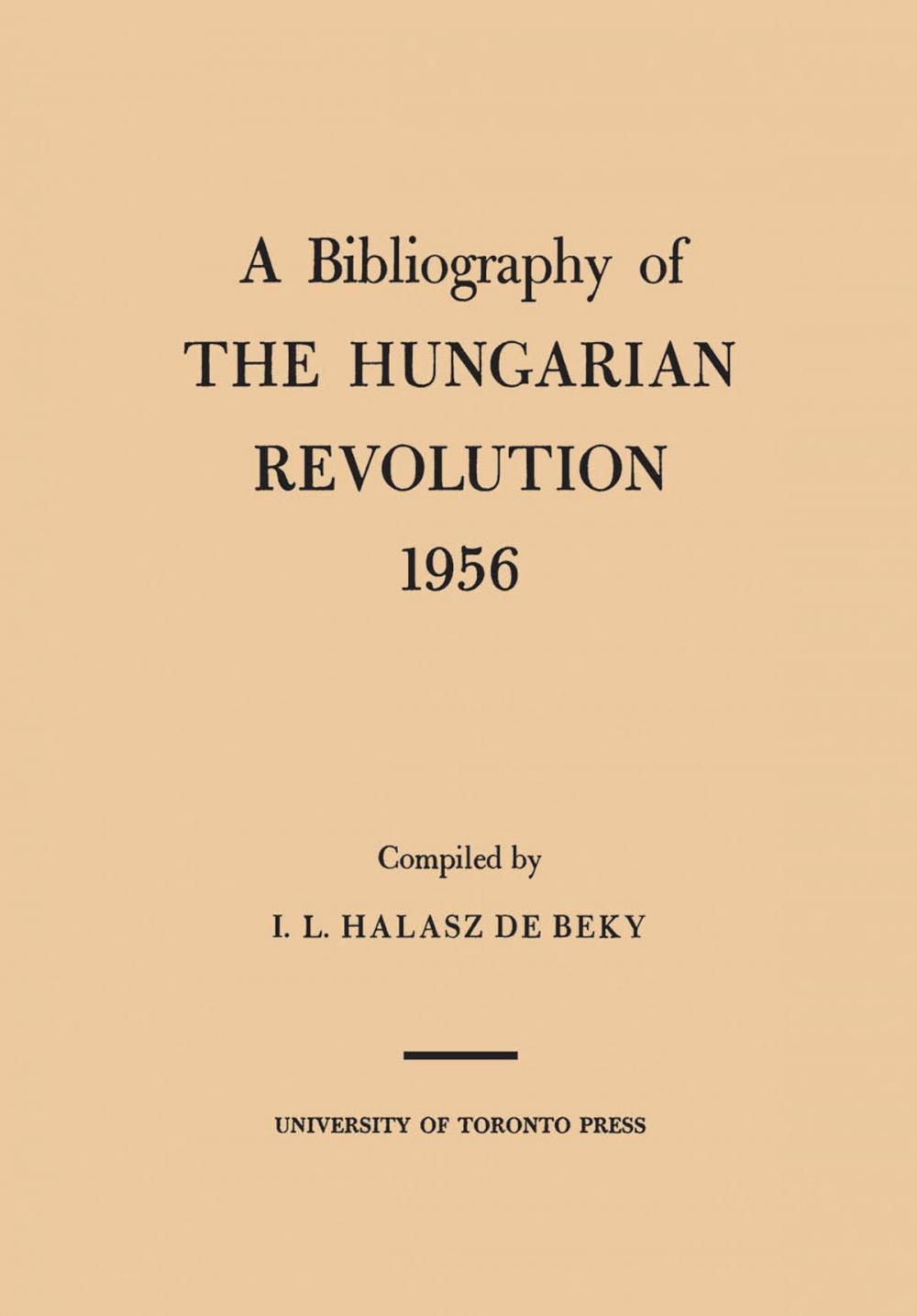 Big bigCover of A Bibliography of the Hungarian Revolution, 1956