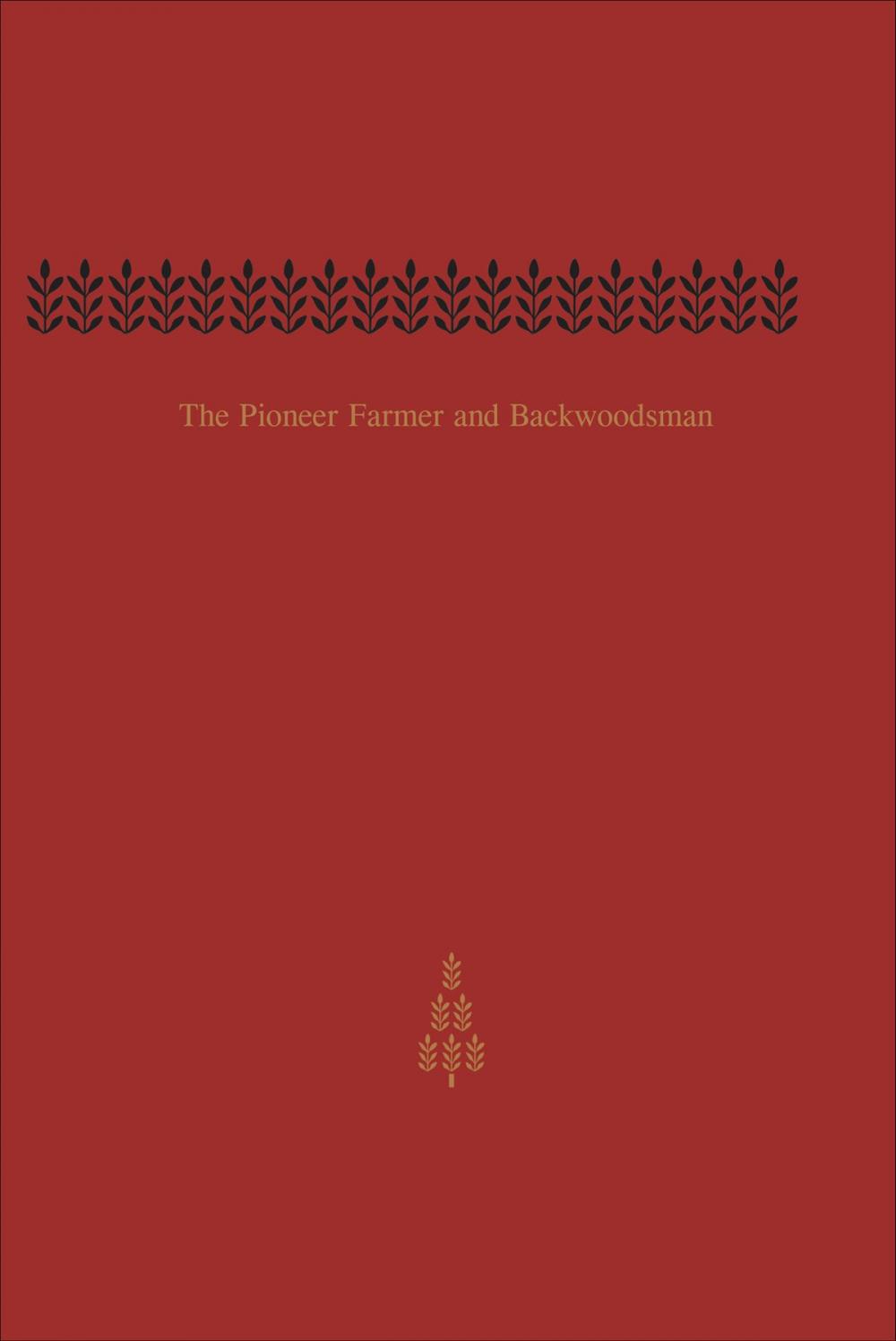 Big bigCover of The Pioneer Farmer and Backwoodsman