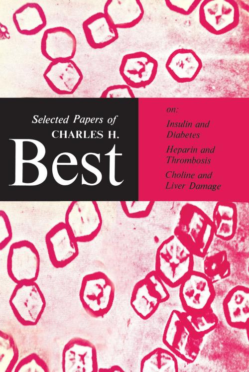 Cover of the book Selected Papers of Charles H. Best by Charles Herbert Best, University of Toronto Press, Scholarly Publishing Division