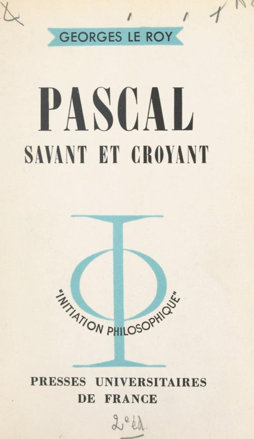 Cover of the book Pascal, savant et croyant by Georges Le Roy, Jean Lacroix, (Presses universitaires de France) réédition numérique FeniXX