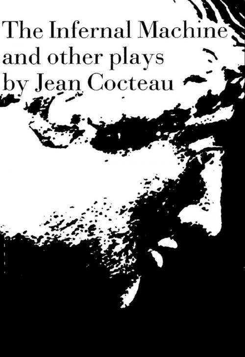 Cover of the book The Infernal Machine: & Other Plays by Jean Cocteau, New Directions