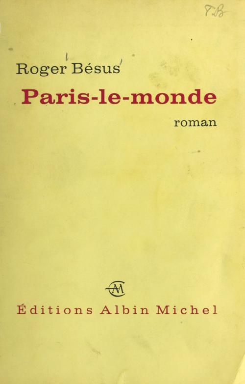 Cover of the book Paris-le-monde by Roger Bésus, FeniXX réédition numérique