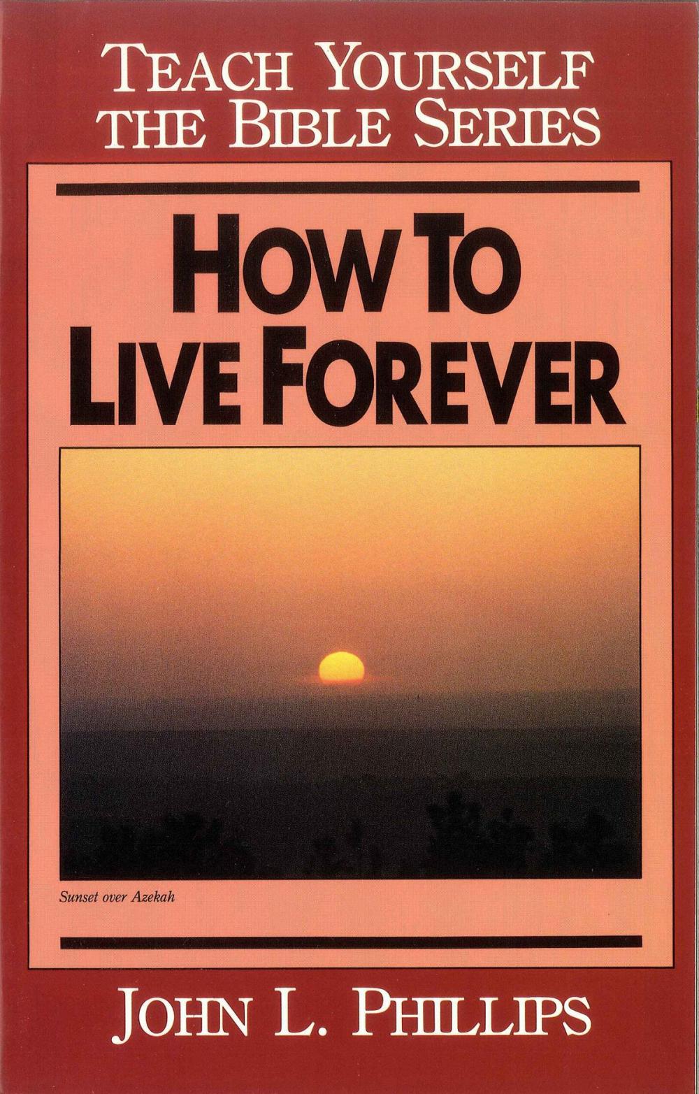 Big bigCover of How to Live Forever- Teach Yourself the Bible Series