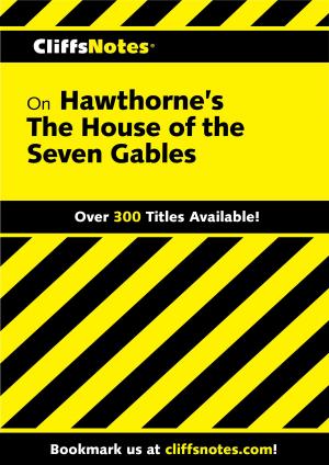 Cover of the book CliffsNotes on Hawthorne's The House of the Seven Gables by Gerald Morris