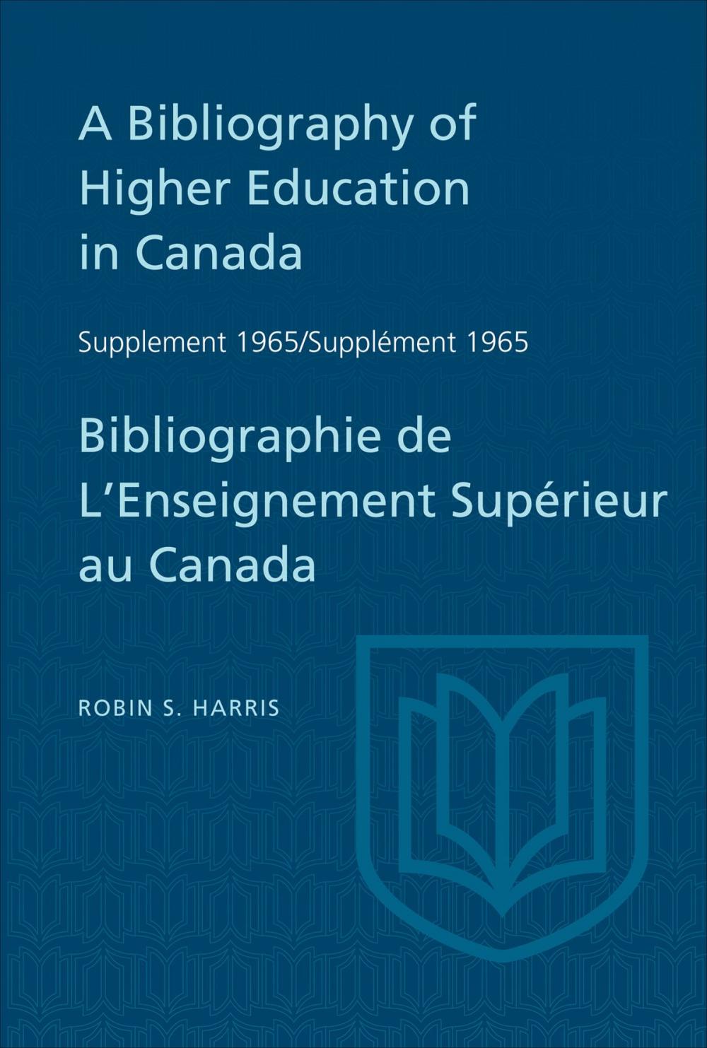 Big bigCover of Supplement 1965 to A Bibliography of Higher Education in Canada / Supplément 1965 de Bibliographie de L'Enseighnement Supérieur au Canada