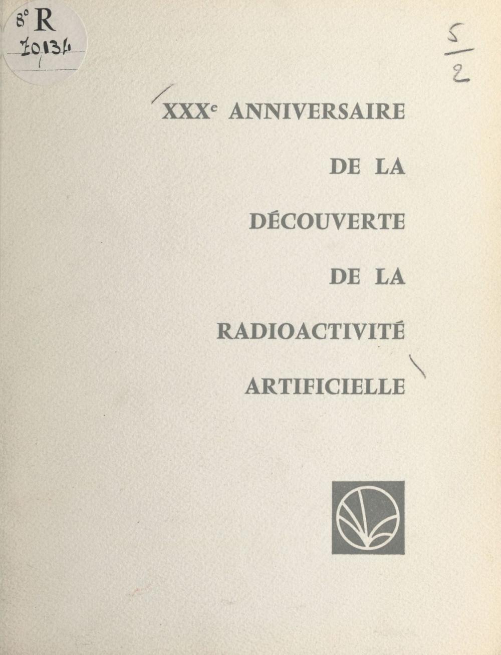 Big bigCover of XXXe anniversaire de la découverte de la radioactivité artificielle par Frédéric et Irène Joliot-Curie