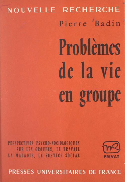 Cover of the book Problèmes de la vie en groupe by Pierre Badin, Georges Hahn, (Presses universitaires de France) réédition numérique FeniXX