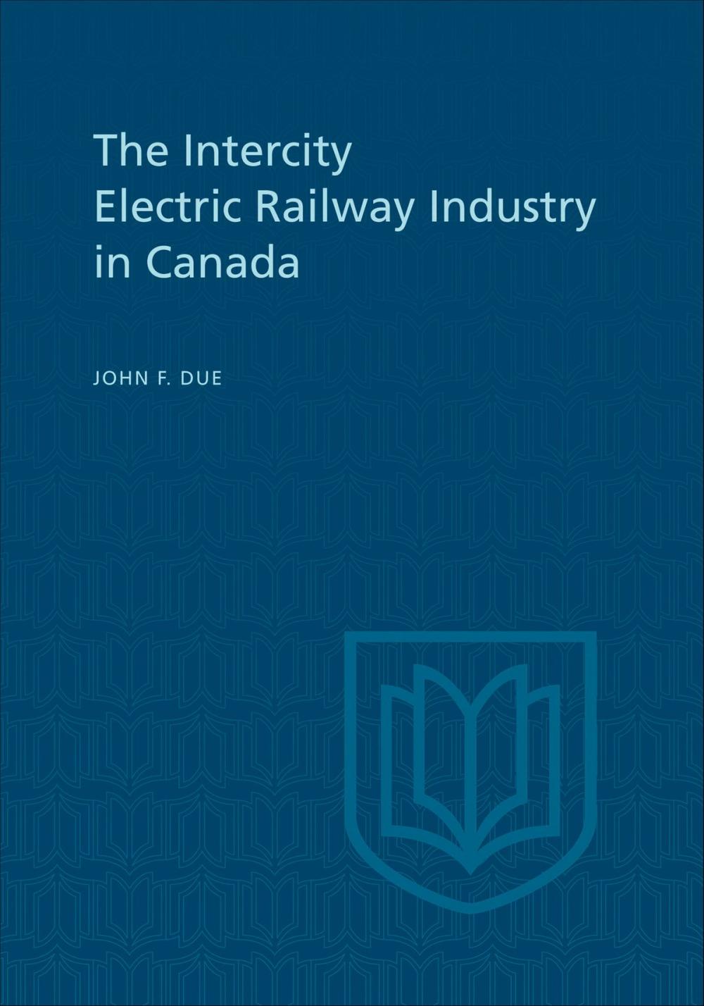 Big bigCover of The Intercity Electric Railway Industry in Canada