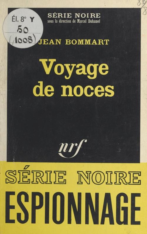 Cover of the book Voyage de noces by Jean Bommart, Marcel Duhamel, Gallimard (réédition numérique FeniXX)