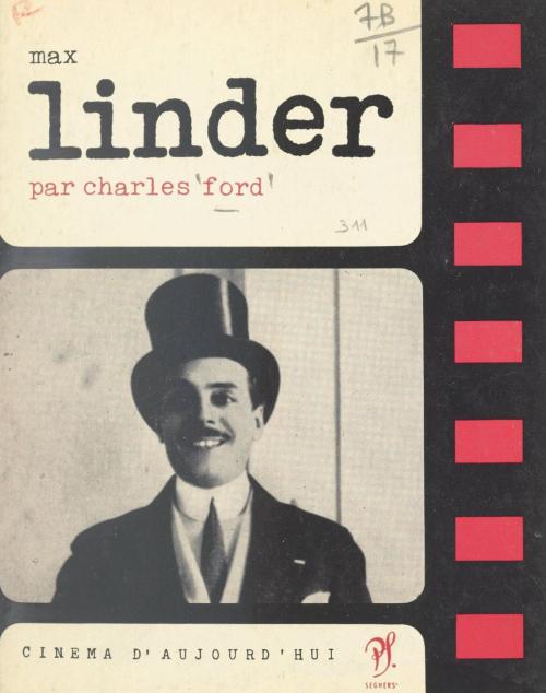 Cover of the book Max Linder by Charles Ford, Pierre Lherminier, (Seghers) réédition numérique FeniXX
