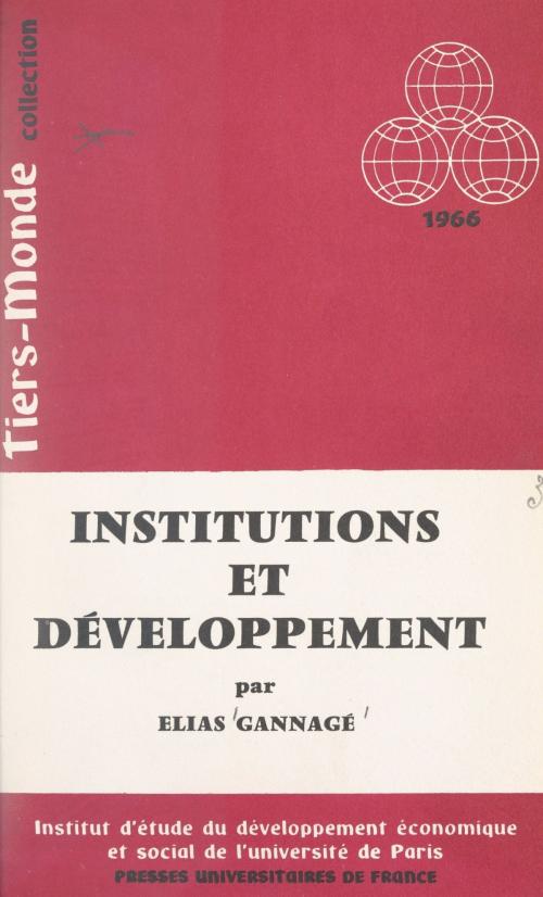 Cover of the book Institutions et développement by Élias Gannagé, Institut d'Étude du Développement Économique et Social de l'Université de Paris, FeniXX réédition numérique