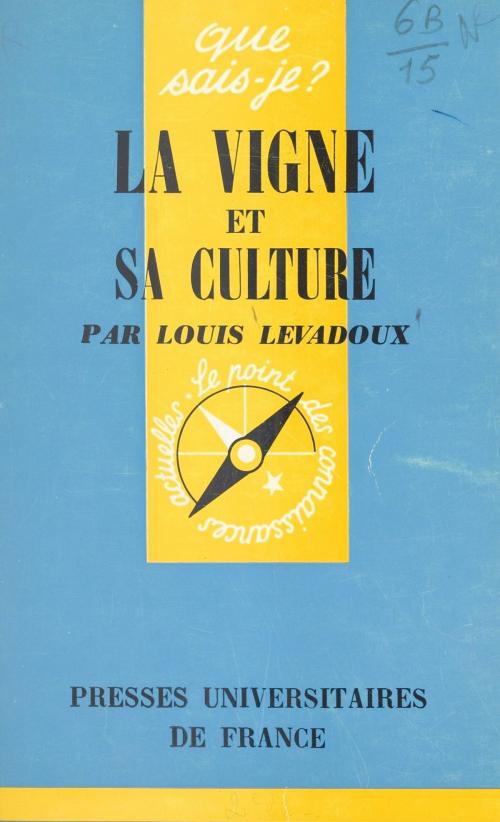 Cover of the book La vigne et sa culture by Louis Levadoux, Paul Angoulvent, (Presses universitaires de France) réédition numérique FeniXX