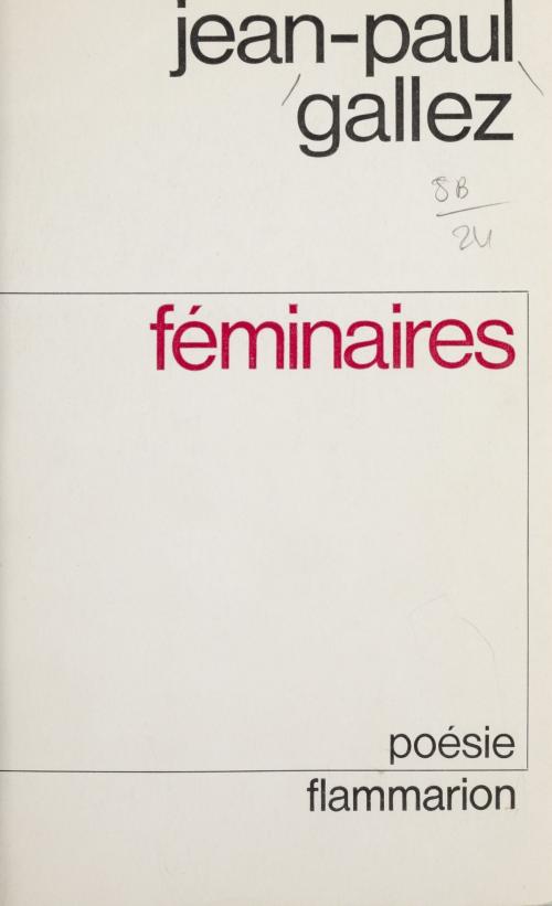Cover of the book Féminaires by Jean-Paul Gallez, Marc Alyn, Flammarion (réédition numérique FeniXX)