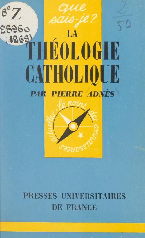 Cover of the book La théologie catholique by Pierre Adnès, Paul Angoulvent, (Presses universitaires de France) réédition numérique FeniXX