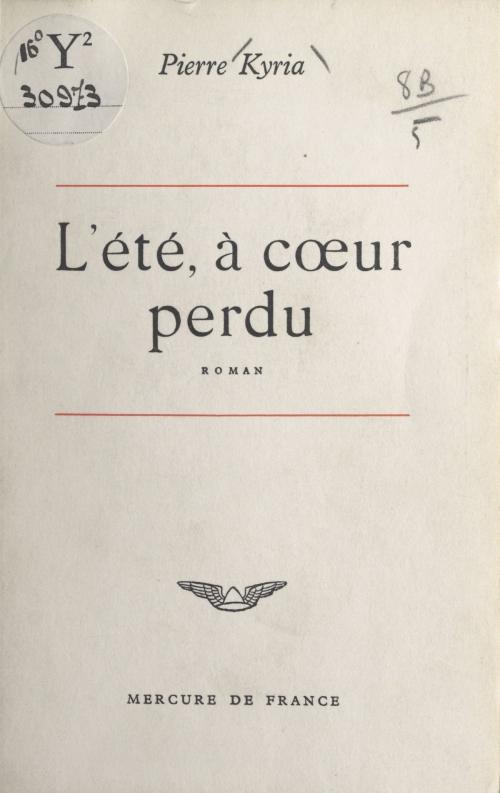 Cover of the book L'été, à cœur perdu by Pierre Kyria, (Mercure de France) réédition numérique FeniXX