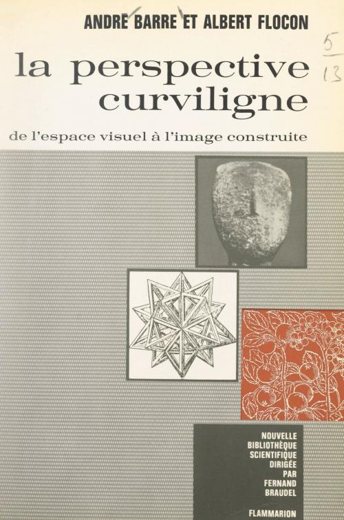 Cover of the book La perspective curviligne by André Barré, Albert Flocon, Fernand Braudel, (Presses universitaires de France) réédition numérique FeniXX