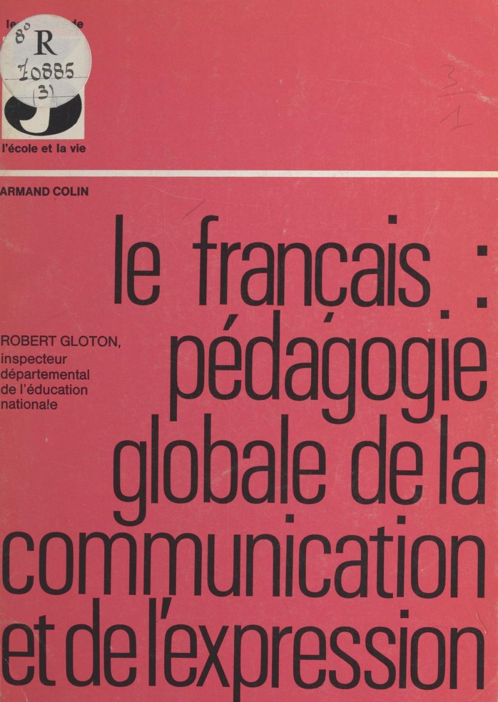 Big bigCover of Le français, pédagogie globale de la communication et de l'expression