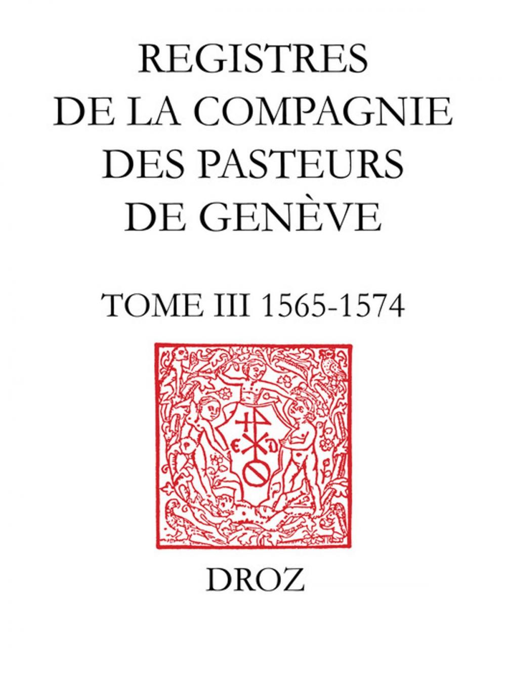 Big bigCover of Registres de la Compagnie des pasteurs de Genève. T. III, 1565-1574