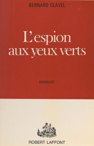 Cover of the book L'espion aux yeux verts by Pierre Gascar, Max Gallo