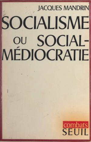 Cover of the book Socialisme ou social-médiocratie ? by Marie Susini
