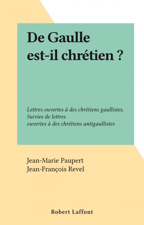 Cover of the book De Gaulle est-il chrétien ? by Jean-François Revel, Jean-Marie Paupert, Robert Laffont (réédition numérique FeniXX)
